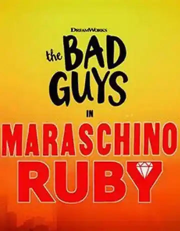 The Bad Guys In Maraschino Ruby